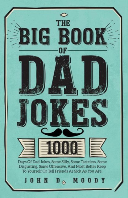 The Big Book Of Dad Jokes, John D. Moody - Paperback - 9781805381624