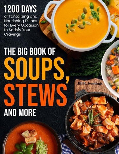 The Big Book of Soups, Stews and More, Jill R. Jennings - Paperback - 9781805383024