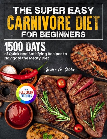 The Super Easy Carnivore Diet for Beginners, Jessica G. Snider - Paperback - 9781805383284