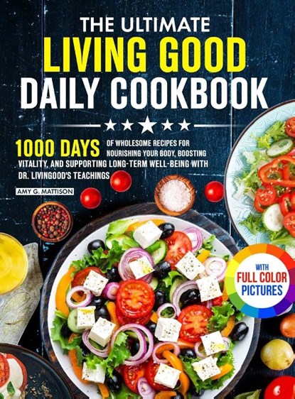 The Ultimate Living Good Daily Cookbook, Amy G. Mattison - Gebonden - 9781805384489