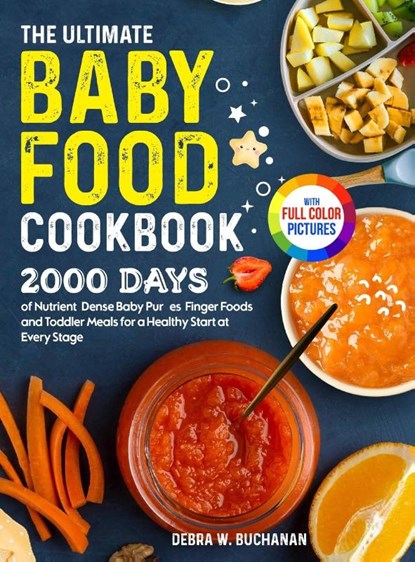 The Ultimate Baby Food Cookbook, Debra W. Buchanan - Gebonden - 9781805384540
