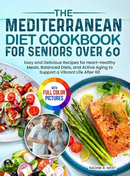 The Mediterranean Diet Cookbook for Seniors Over 60, Nadine R. West - Gebonden - 9781805384564