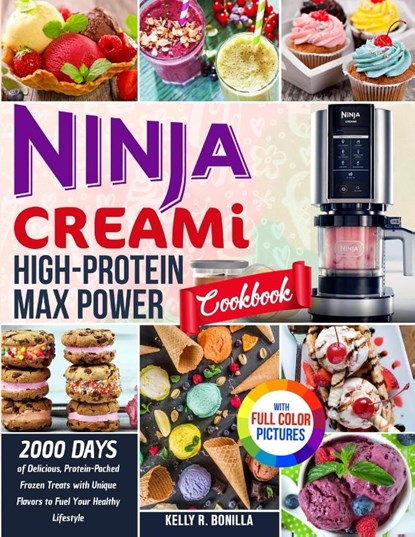 Ninja CREAMi High-Protein Max Power Cookbook, Kelly R. Bonilla - Paperback - 9781805384632
