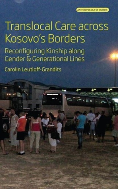 Translocal Care across Kosovo’s Borders, Carolin Leutloff-Grandits - Gebonden - 9781805390596