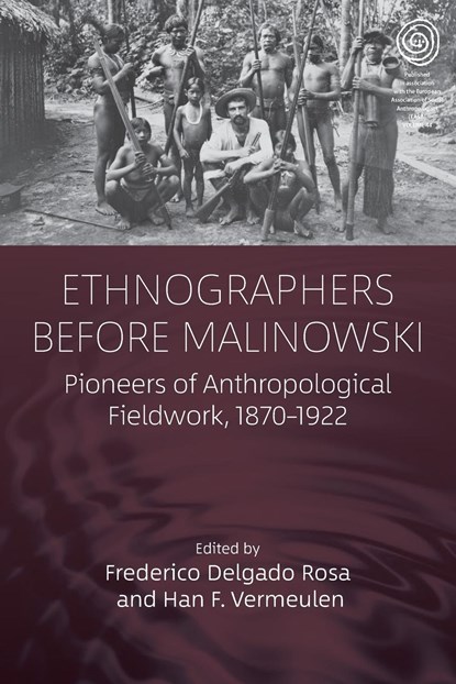 Ethnographers Before Malinowski, Frederico Delgado Rosa ; Han F. Vermeulen - Paperback - 9781805391487