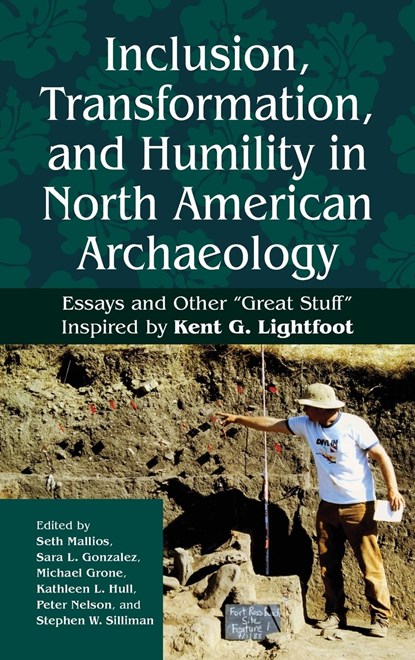 Inclusion, Transformation, and Humility in North American Archaeology, Seth Mallios ; Sara L. Gonzalez ; Michael Grone ; Kathleen L. Hull ; Peter Nelson ; Stephen W. Silliman - Gebonden - 9781805392521