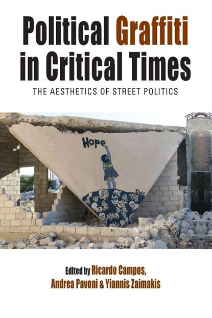 Political Graffiti in Critical Times, Ricardo Campos ; Yiannis Zaimakis ; Andrea Pavoni - Paperback - 9781805397281