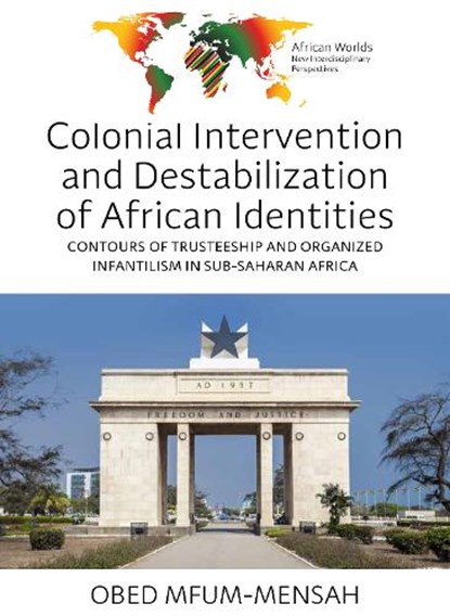 Colonial Intervention and Destabilization of African Identities, Obed Mfum-Mensah - Gebonden - 9781805398431