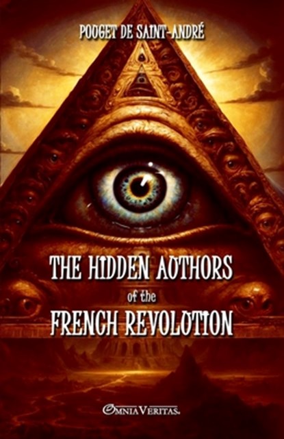 The hidden authors of the French Revolution: From unpublished documents, Henri Pouget de Saint-André - Paperback - 9781805401612