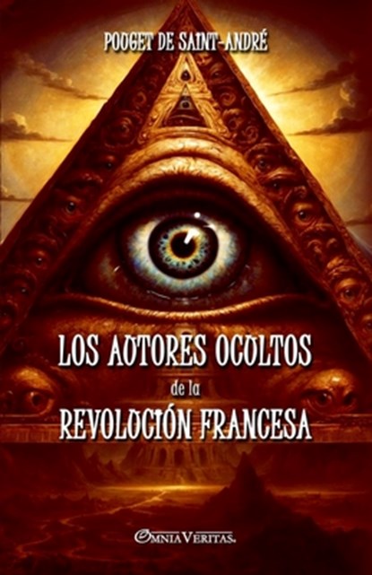 Los autores ocultos de la Revolución Francesa: Basado en documentos inéditos, Henri Pouget de Saint-André - Paperback - 9781805401629