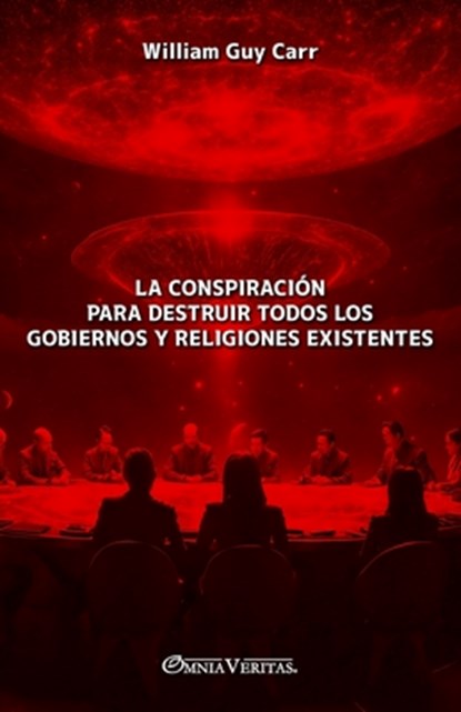 La conspiración para destruir todos los gobiernos y religiones existentes, William Guy Carr - Paperback - 9781805402473