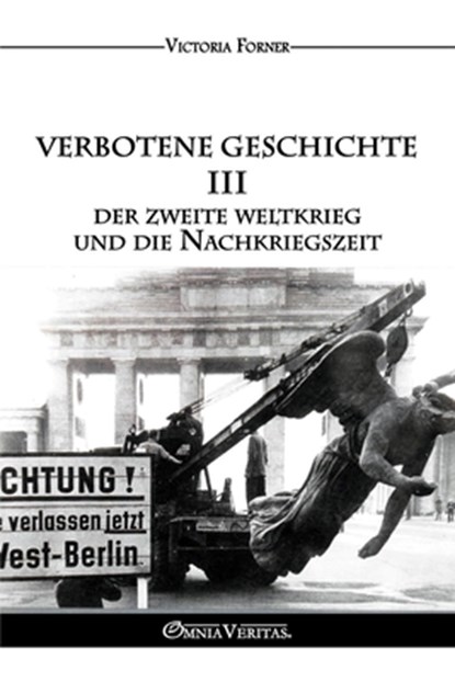 Verbotene Geschichte III - Der Zweite Weltkrieg und die Nachkriegszeit: Die Rolle der jüdischen Agenten in der Zeitgeschichte, Victoria Forner - Paperback - 9781805403166
