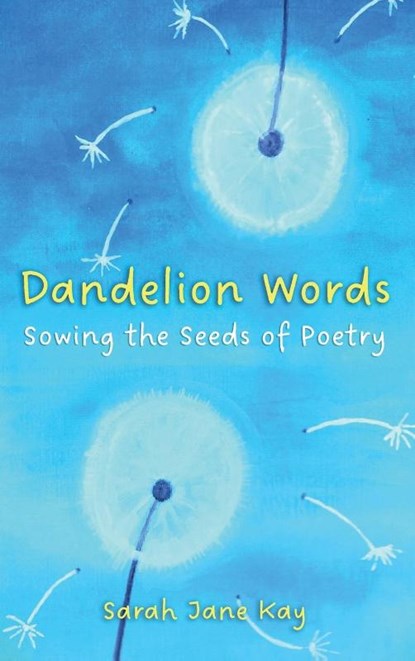 Dandelion Words, Sarah Kay - Gebonden - 9781805417446