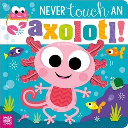 Never Touch an Axolotl!, Cara Jenkins - Gebonden - 9781805444640