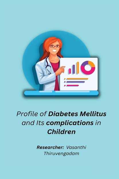 Profile of Diabetes Mellitus and Its complications in Children, Vasanthi Thiruvengadam R - Paperback - 9781805454731