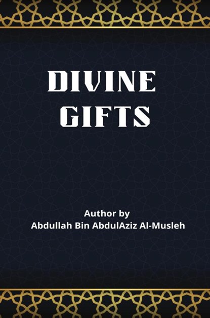 Divine Gifts, Abdullaah Ibn Abd Al-Aziz Al-Muslih - Paperback - 9781805457046