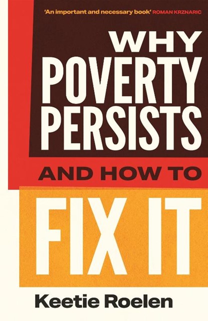 Why Poverty Persists and How to Fix It, Keetie Roelen - Paperback - 9781805461777