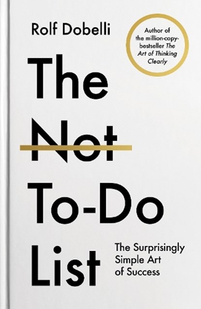 The Not To Do List, Rolf Dobelli - Gebonden - 9781805463283