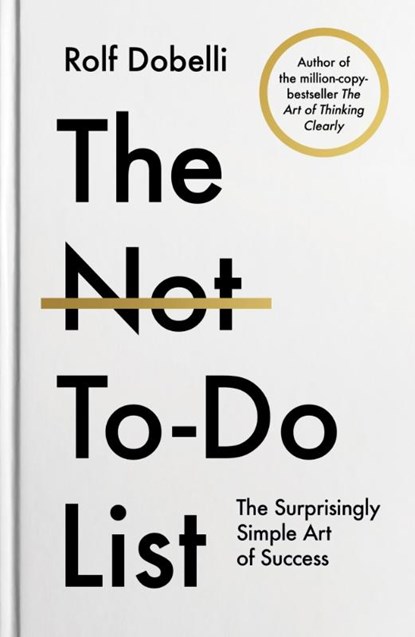 The Not To Do List, Rolf Dobelli - Gebonden - 9781805463283