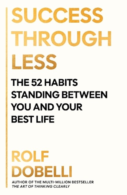 Success Through Less, Rolf Dobelli - Paperback - 9781805463306