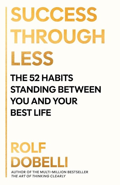 Success Through Less, Rolf Dobelli - Paperback - 9781805463306