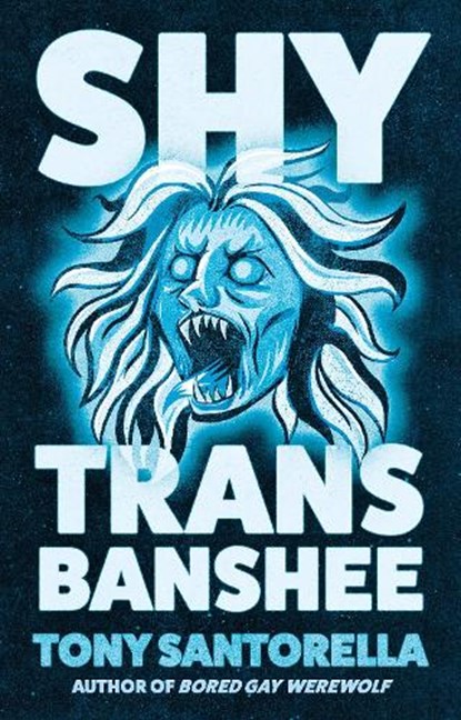 Shy Trans Banshee, Tony Santorella - Paperback - 9781805463405