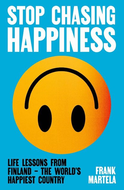 Stop Chasing Happiness, Frank Martela - Paperback - 9781805463757