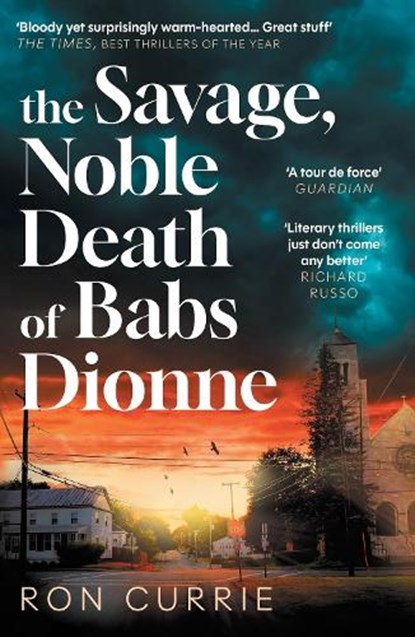 The Savage, Noble Death of Babs Dionne, Ron Currie - Paperback - 9781805463917