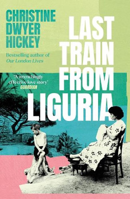 Last Train from Liguria, Christine Dwyer Hickey - Paperback - 9781805464396