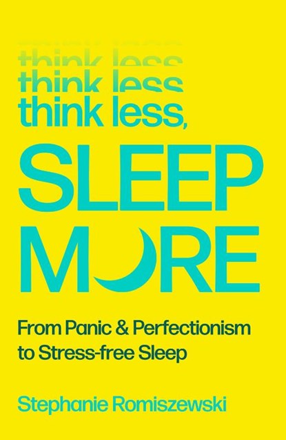 Think Less, Sleep More, Stephanie Romiszewski - Paperback - 9781805464556