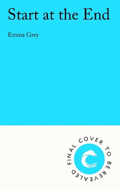 Start at the End, Emma Grey - Paperback - 9781805464624