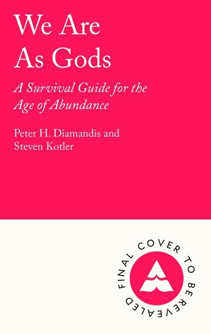 We Are As Gods, Peter H. Diamandis ; Steven Kotler - Paperback - 9781805464907