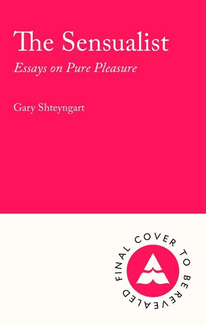 The Sensualist, Gary Shteyngart - Gebonden - 9781805467847