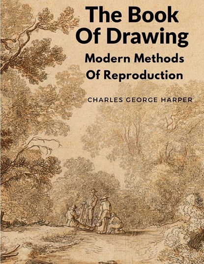 The Book Of Drawing, Charles George Harper - Paperback - 9781805471943