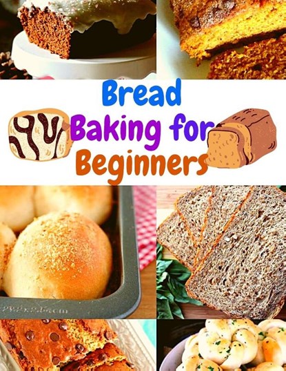 Bread Baking Cookbook for Beginners, Florence M. Berman - Paperback - 9781805472919