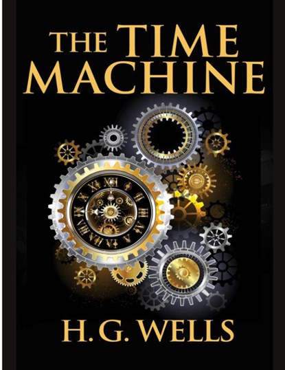 The Time Machine, by H.G. Wells, H. G. Wells - Paperback - 9781805473008