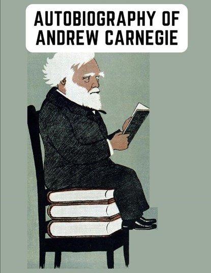 Autobiography of Andrew Carnegie, Andrew Carnegie - Paperback - 9781805473565