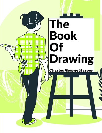 The Book Of Drawing, Charles George Harper - Paperback - 9781805473831