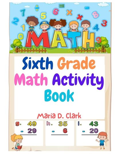 Sixth Grade Math Activity Book, Maria D. Clark - Paperback - 9781805473855