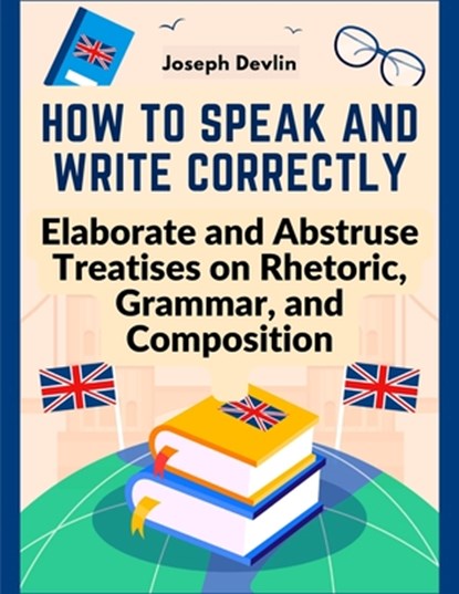 How to Speak and Write Correctly, Joseph Devlin - Paperback - 9781805473961