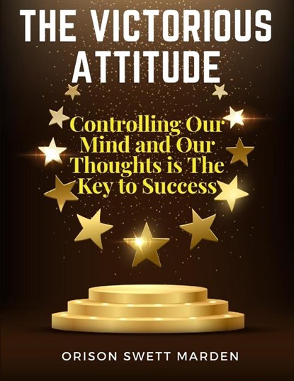 The Victorious Attitude, Orison Swett Marden - Paperback - 9781805474623