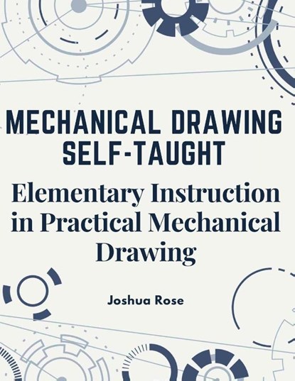 Mechanical Drawing Self-Taught, Joshua Rose - Paperback - 9781805474791
