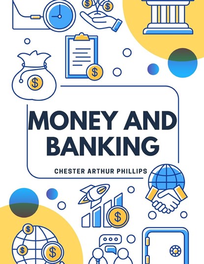 Money And Banking, Chester Arthur Phillips - Paperback - 9781805475194