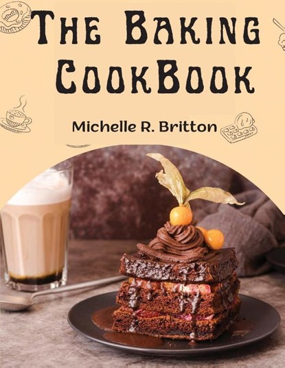 The Baking CookBook, Michelle R. Britton - Paperback - 9781805476559
