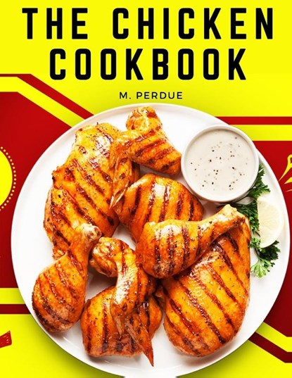 The Chicken Cookbook, M. Perdue - Paperback - 9781805476849