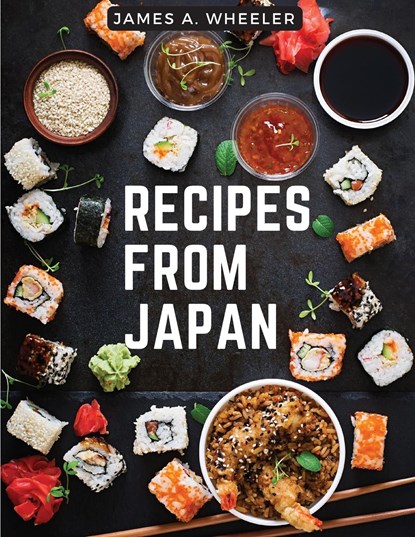 Recipes from Japan, James A. Wheeler - Paperback - 9781805476870