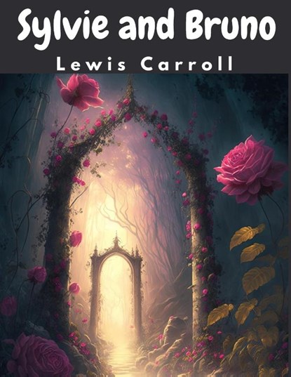 Sylvie and Bruno, Lewis Carroll - Paperback - 9781805477662