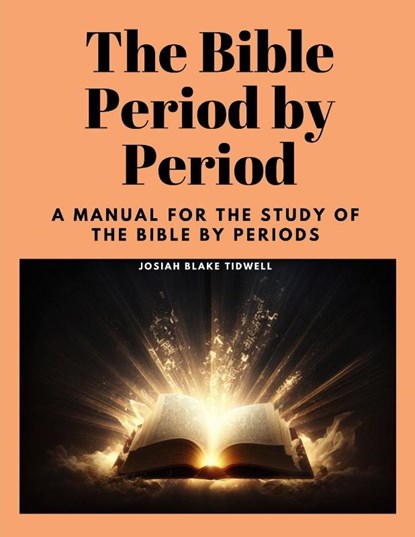 The Bible Period by Period, Josiah Blake Tidwell - Paperback - 9781805478379