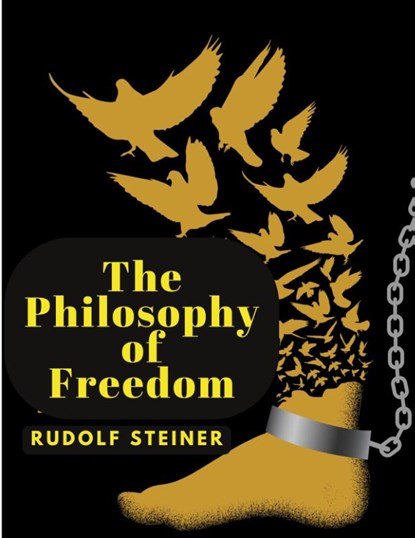 The Philosophy of Freedom, Rudolf Steiner - Paperback - 9781805478409