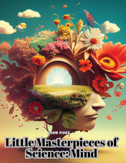 Little Masterpieces of Science, John Fiske - Paperback - 9781805478560